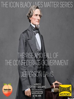cover image of The Rise and Fall of the Confederate Goverment